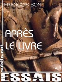 Français : A la Une : Après le livre - Entretien avec François Bon