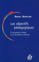 Daniel Hameline, Les Objectifs pédagogiques en formation initiale et en formation continue ; Suivi de L'éducateur et l'action sensée, 1979 - ESF éditeur