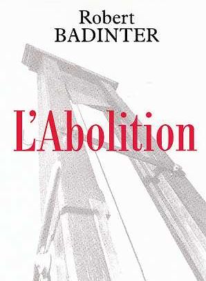 L'abolition, ouvrage de R. Badinter, Fayard, 2000