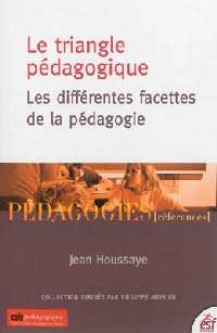 Jean Houssaye : Le triangle pédagogique et le bonheur d'enseigner