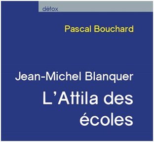 Pascal Bouchard : Blanquer, l'Attila des écoles