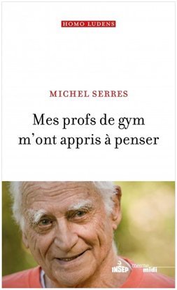 Michel Serres : Mes profs de gym m'ont appris à penser