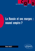 La Russie et ses marges : un nouvel empire ?, Michel Nazet, collections CQFD, éditions Ellipses, 191 pages, 2007