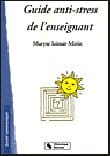 L&rsquo;enseignant : Le Guide anti-stress de l&rsquo;enseignant