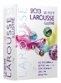 150 nouveaux termes et 50 personnalités à découvrir dans le » Petit Larousse illustré 2013&Prime;