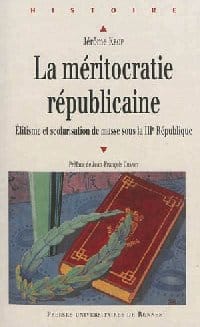 Comment est née la méritocratie républicaine ?