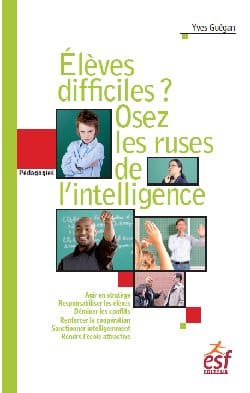 Elèves difficiles ? Apprenez les ruses de l&rsquo;intelligence