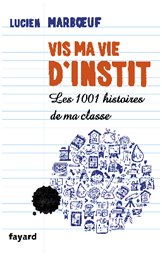 Vis ma vie d&rsquo;instit