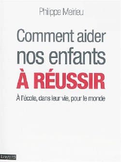 Meirieu : Comment aider nos enfants à réussir ?