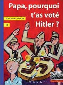 Papa, pourquoi t&rsquo;as voté Hitler ?