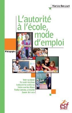 Martine Boncourt : L&rsquo;autorité à l&rsquo;école, mode d’emploi