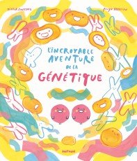 L&rsquo;aventure de la génétique racontée aux enfants