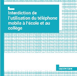 Le ministère publie un Vademecum sur « l&rsquo;interdiction » du portable