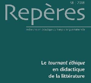 Repères : le tournant éthique en didactique de la littérature