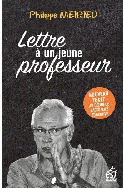 P. Meirieu publie une nouvelle « Lettre à un jeune professeur »