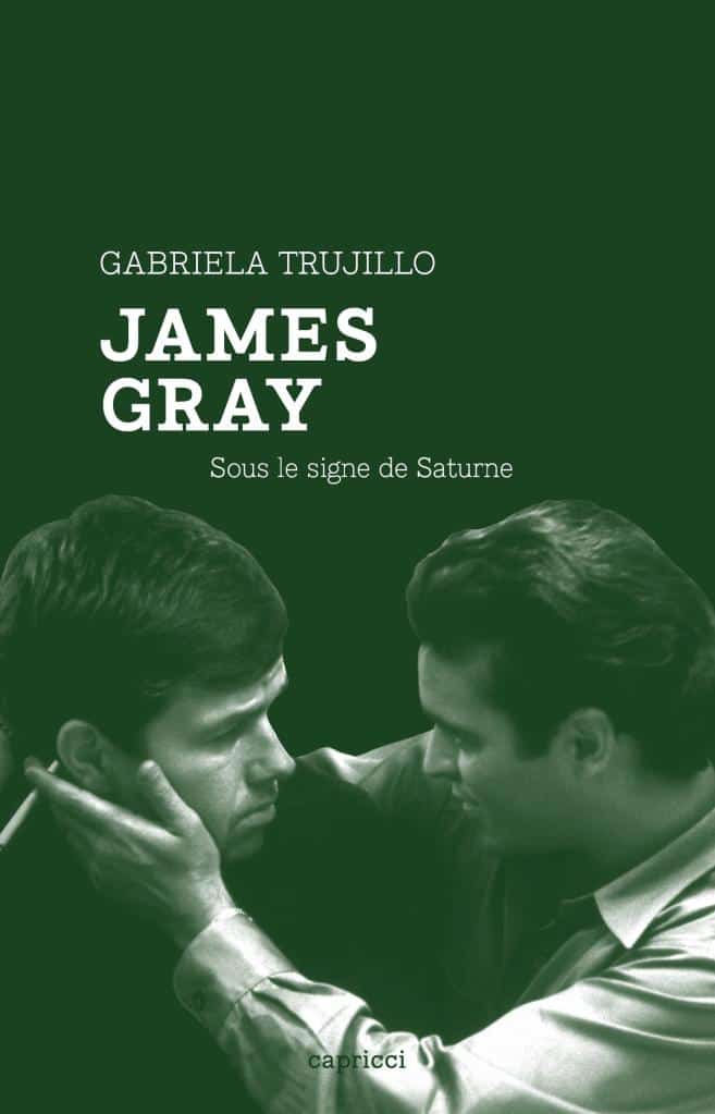 Cinéma-Livre : « James Gray-Sous le signe de Saturne »  de Gabriela Trujillo