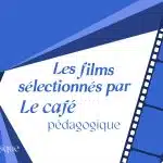 Les 6 films à voir durant ces vacances
