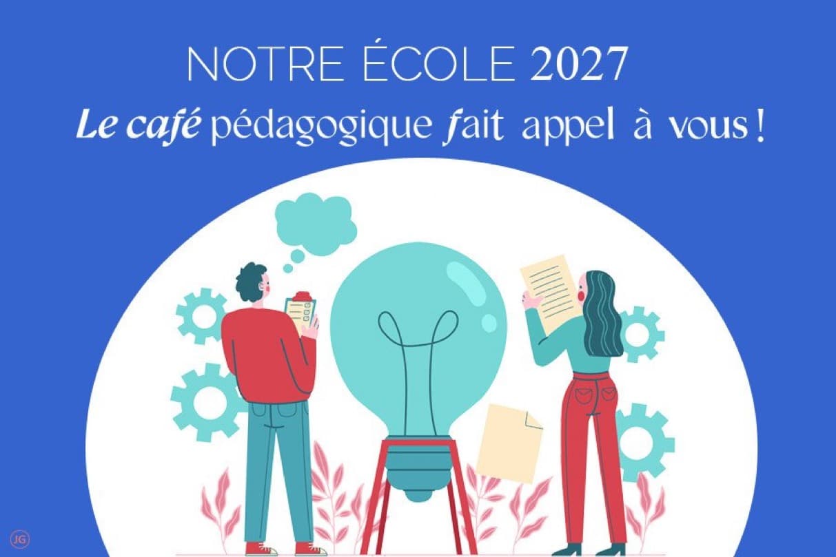 L’appel du Café pédagogique pour « Notre Ecole 2027 » : Construisons ensemble un vrai projet éducatif global