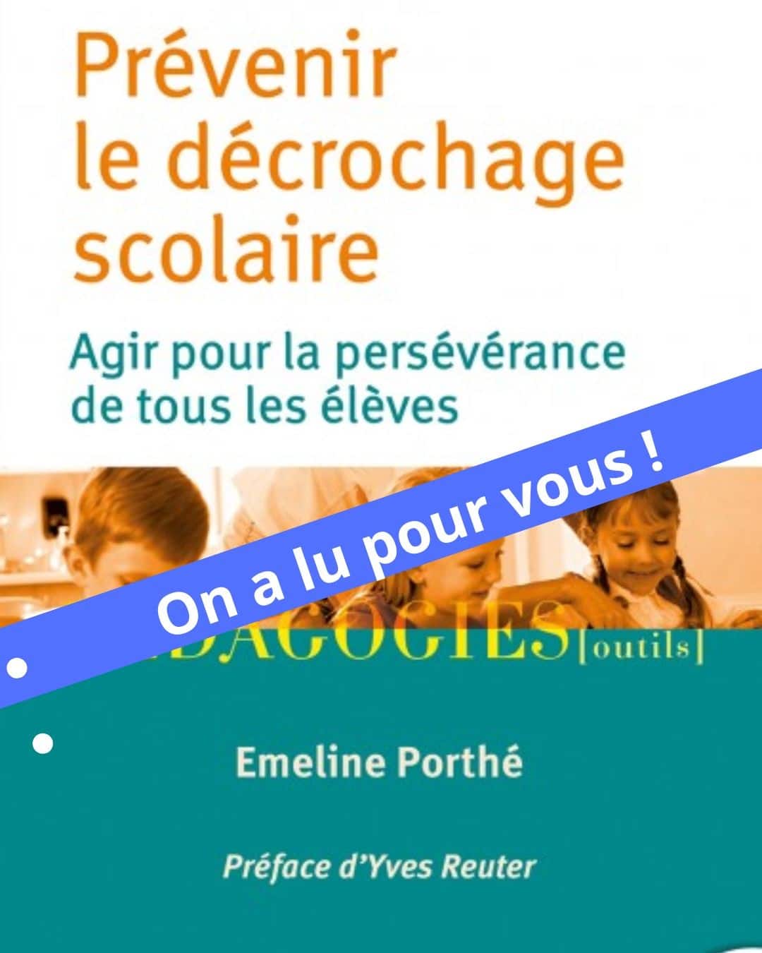 Prévenir le décrochage : un livre qui donne les mots pour agir