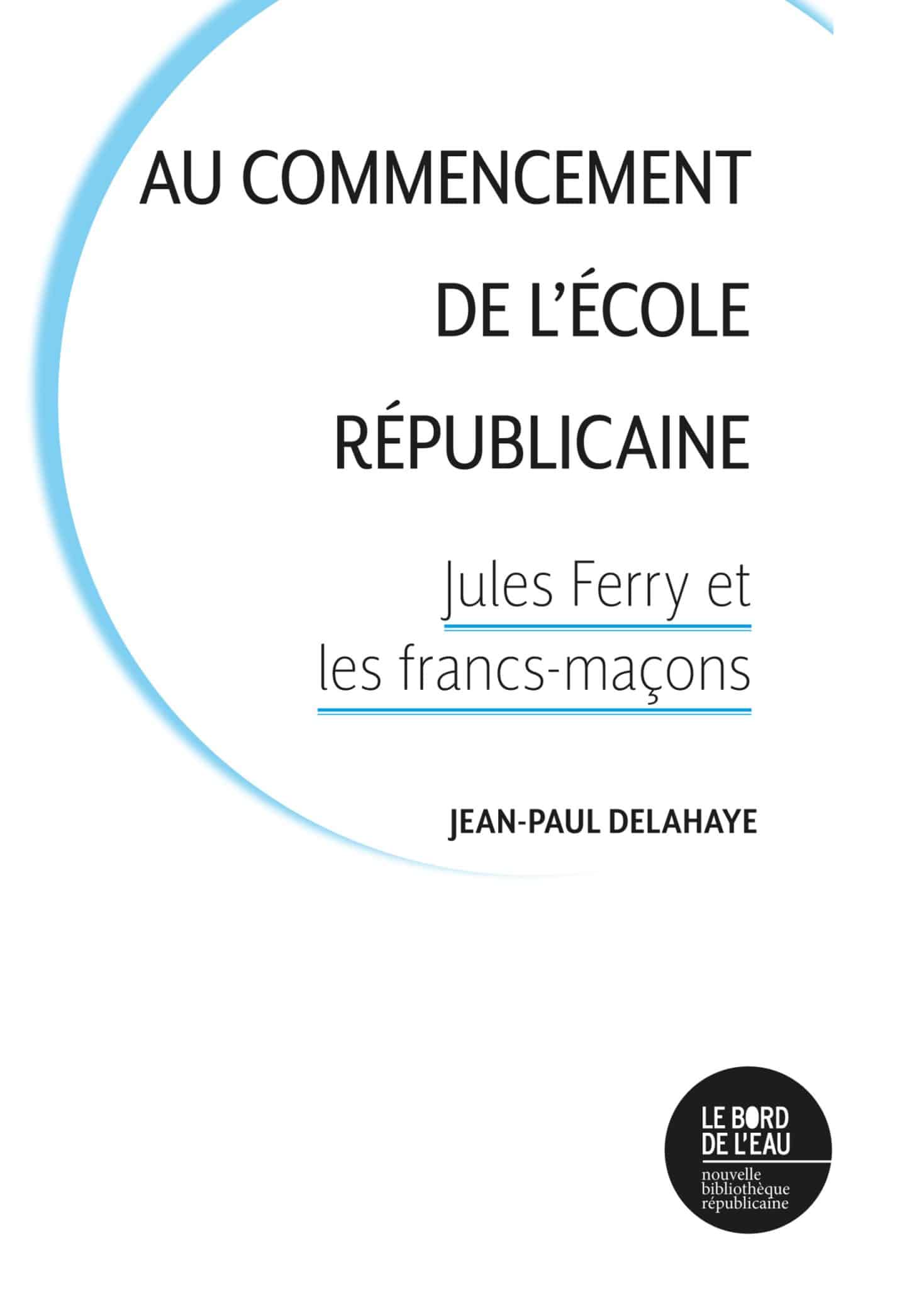 Importance des francs-maçons dans la création de l’Ecole laïque