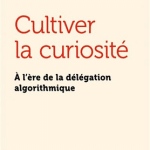 Pour une culture scolaire de la curiosité